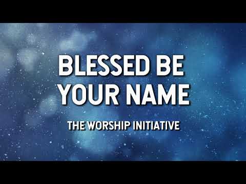 Blessed Be Your Name