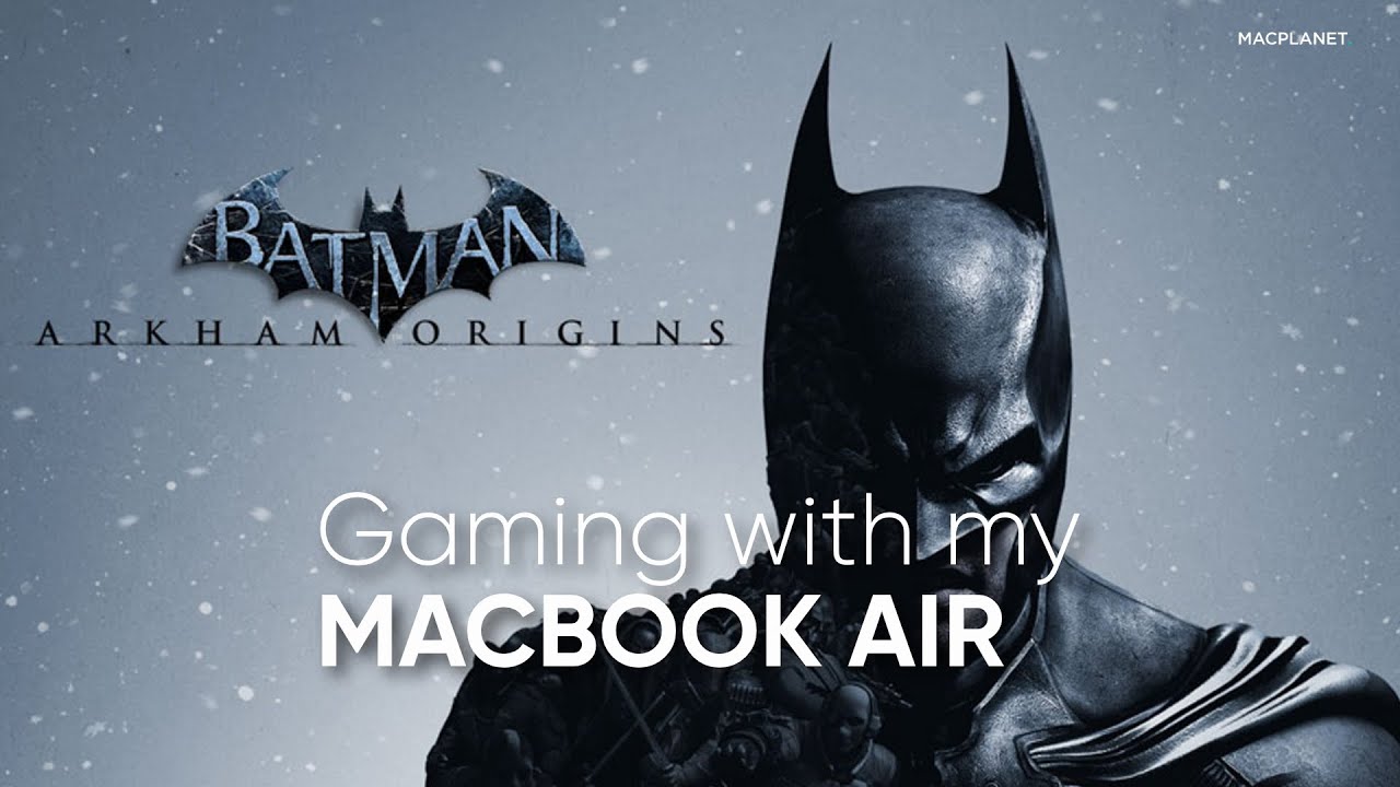Playing Batman Arkham Origins on my MacBook Air