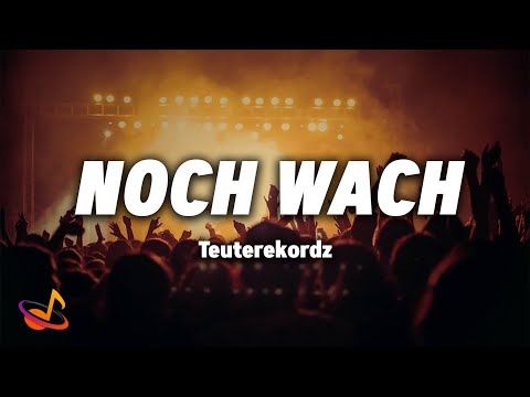 Teuterekordz - NOCH WACH [Lyrics]