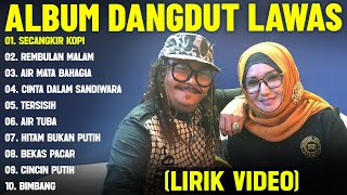 Download lagu SECANGKIR KOPI - DANGDUT LAWAS FULL ALBUM TERBAIK (LIRIK VIDEO) REMBULAN MALAM - DANGDUT LAWAS 2025 mp3