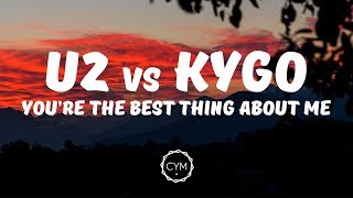 U2 vs Kygo - You're The Best Thing About Me [Lyrics / Lyric Video]