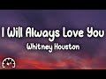 Whitney Houston - I Will Always Love You (Lyrics)