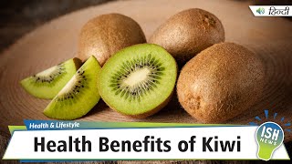 Health Benefits of Kiwi