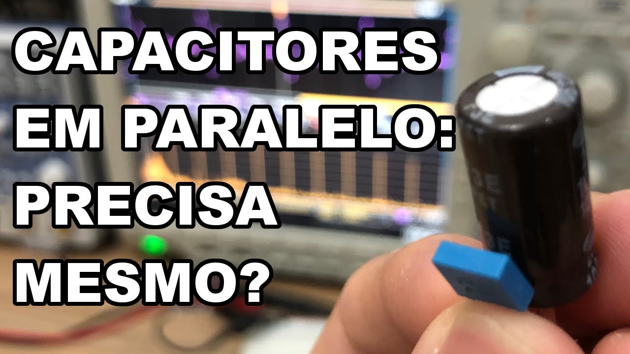 POR QUE USAMOS CAPACITOR PEQUENO EM PARALELO COM GRANDE?