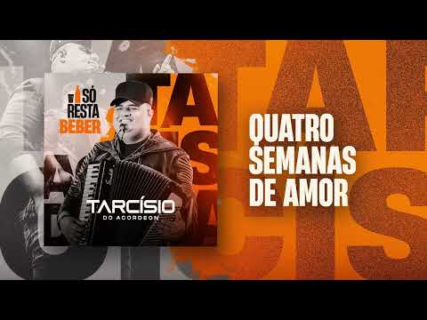 QUATRO SEMANAS DE AMOR - Tarcísio do Acordeon (CD Só Resta Beber)