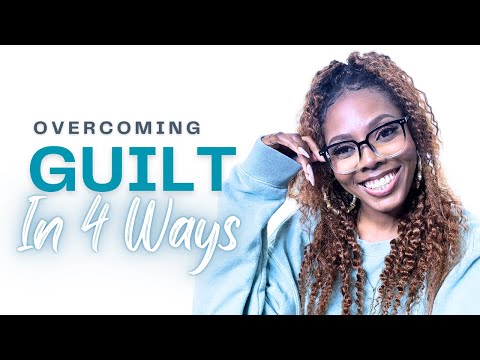 Overcoming Guilt in 4 ways