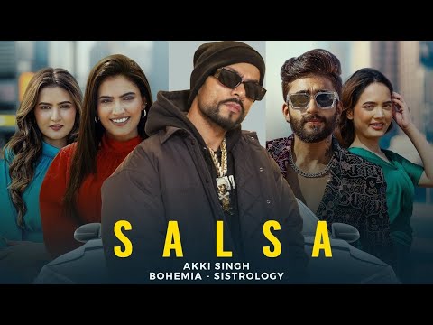 Salsa Song ft BOHEMIA, Sistrology - Akki Singh | Music Video | New Song 2024 | Latest Punjabi Songs 