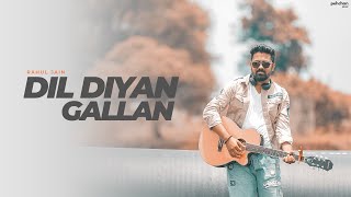 Dil Diyan Gallan | Rahul Jain - Unplugged Cover | Tiger Zinda Hai