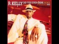 R. Kelly ft. Nas - Did You Ever Think (Remix)