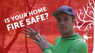 Is your home fire safe? | Homeowner advice from professional arborist