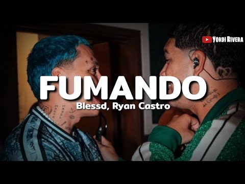Blessd, Ryan Castro - Fumando (LETRA)