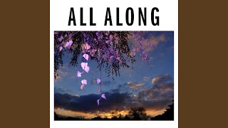 All Along