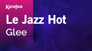 Le Jazz Hot - Glee | Karaoke Version | KaraFun