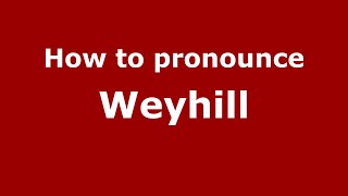 How to pronounce Weyhill