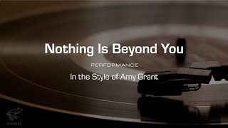 Karaoke: Nothing Is Beyond You (Amy Grant)