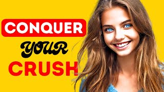 8 Effective Ways to Talk And CONQUER YOUR CRUSH