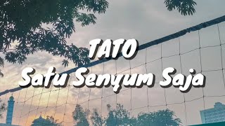 Download lagu TATO - Satu Senyum Saja (Lirik) mp3 Download lagu TATO - Satu Senyum Saja (Lirik) mp3