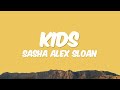 Sasha Alex Sloan - Kids (Lyrics)