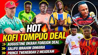 HOT🔥🌈KOFI TOMPUO DEAL-AUGUSTINE OKRAH FOREIGN DEAL-SALIFU IBRAHIM DIMARIA-PRINCE TWENEBOAH 2 MEADEAM