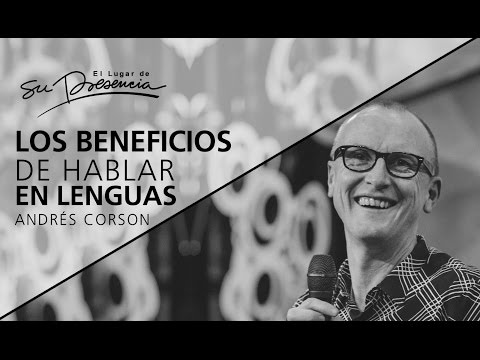 Los beneficios de hablar en lenguas - Andrés Corson - 8 Enero 2017