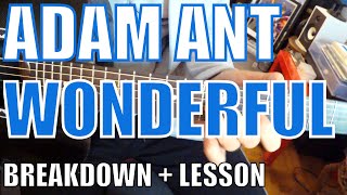 Adam Ant - Wonderful - Guitar Tutorial