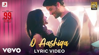 O Aashiqa - Official Lyric Video  99 Songs AR Rahm