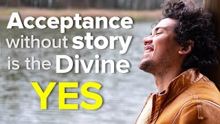 Acceptance Without Story is the Divine Yes (a Truth Serum Q&A event)