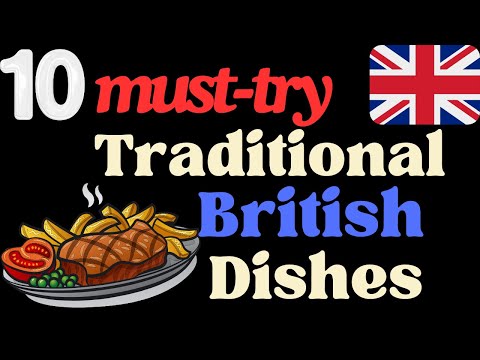10 must-try traditional British dishes