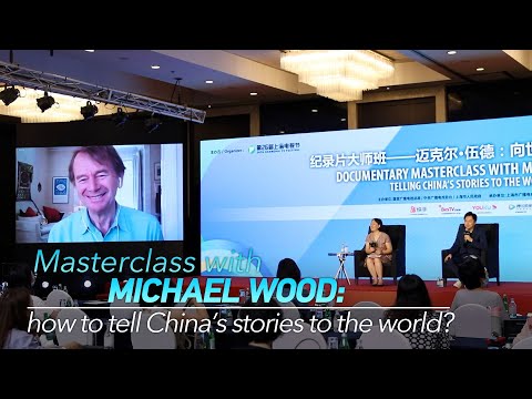 Director Michael Wood on how to tell China's stories to the world