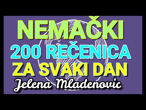NEMAČKI 200 REČENICA PO MOM IZBORU - REČENICE KOJE KORISTIMO SVAKI DAN U KONVERZACIJI - JELENA