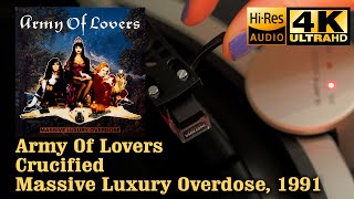 Army Of Lovers - ‎Crucified (Massive Luxury Overdose), 1991, Vinyl video 4K, 24bit/96kHz