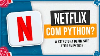 Netflix em Python? A Estrutura de um Site Feito em Python