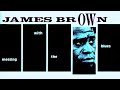 James Brown  Don't Deceive Me Please Don't Go
