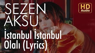 Sezen Aksu - İstanbul İstanbul Olalı (Lyrics | Şarkı Sözleri)