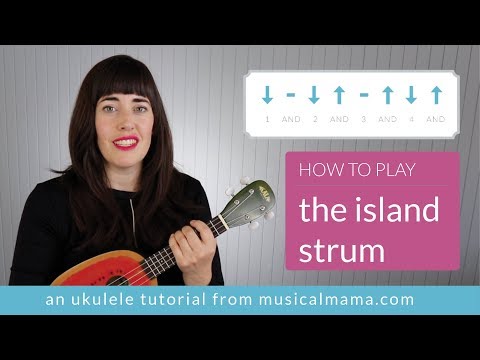 How to Play the Island Strum — Beginning Ukulele Tutorial