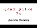 Quad Bulge 26: Shoulder Boulders