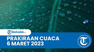 Prakiraan Cuaca BMKG 6 Maret 2023 Wilayah NTB: Diprediksi Berawan hingga Hujan Lebat