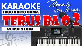 Download lagu Karaoke - Terus Ba O 2//Abito Gama ( Versi Slow ) mp3 Download lagu Karaoke - Terus Ba O 2//Abito Gama ( Versi Slow ) mp3