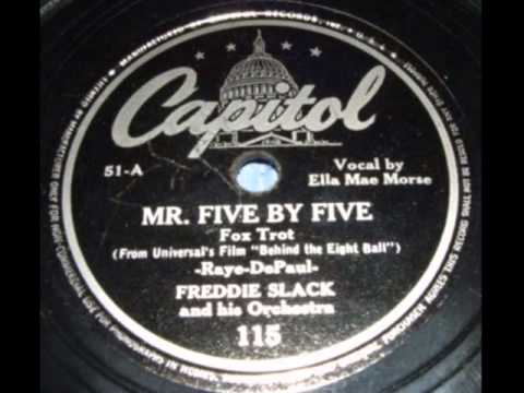 Freddie Slack & His Orch. (Ella Mae Morse). Mister Five By Five (Capitol 115, 1942)