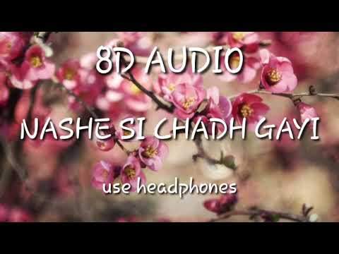 Nashe Si Chadh Gayi  8d AUDIO