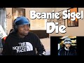 THIS IS GRIMEY!!! Beanie Sigel - Die (REACTION)