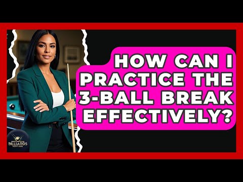 How Can I Practice The 3-ball Break Effectively? - Billiards Hustlers