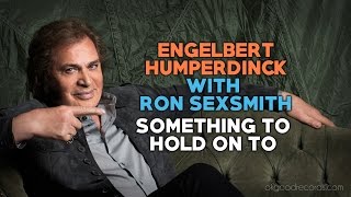 Engelbert Calling RON SEXSMITH Something To Hold On To ENGELBERT HUMPERDINCK