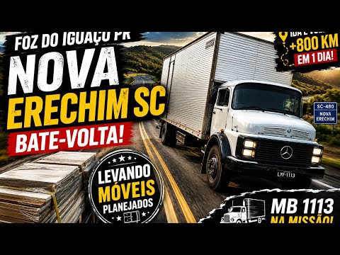 +800 KM EM 1 DIA! 😱 Foz do Iguaçu → Nova Erechim SC | Levando Móveis no MB 1113