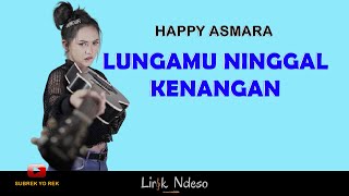 Download lagu Lirik HAPPY ASMARA - LUNGAMU NINGGAL KENANGAN LIRIK (Golek Liyane) [DJ Remix]  I  Me Lyrics mp3