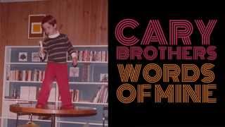 Cary Brothers - Words Of Mine