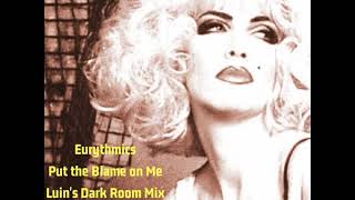 Eurythmics - Put the Blame on Me (Luin&#39;s Dark Room Mix)