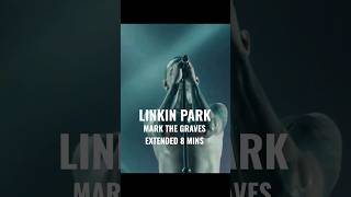 MARK THE GRAVES ( Extended 8 Mins ) LINKIN PARK #linkinpark #shortvideo #makechesterproud