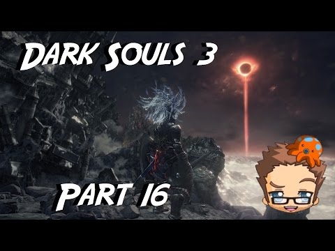 Scrub Plays: Dark Souls 3 (Part 16) [Kiln of the First Flame]