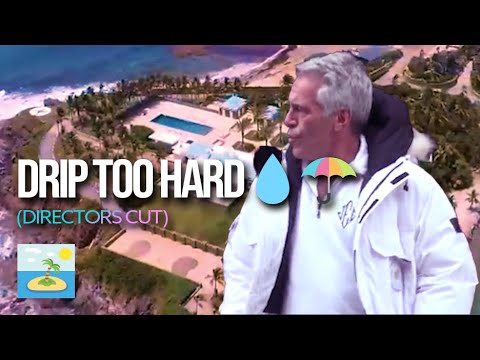 🏝️ Jeffrey Epstein Drip Too Hard 💧☂️ (Directors cut)